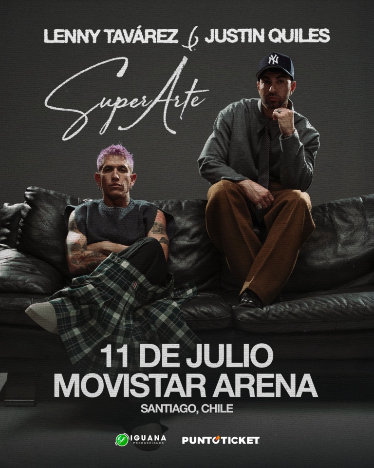 JUSTIN QUILES Y LENNY TAVÁREZ ANUNCIAN SU REGRESO A CHILE CON LA GIRA “SUPERARTE”:  11 DE JULIO EN EL MOVISTAR ARENA